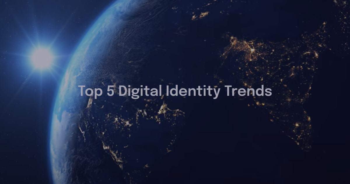 The Top 5 Digital Identity Trends to Watch in 2022